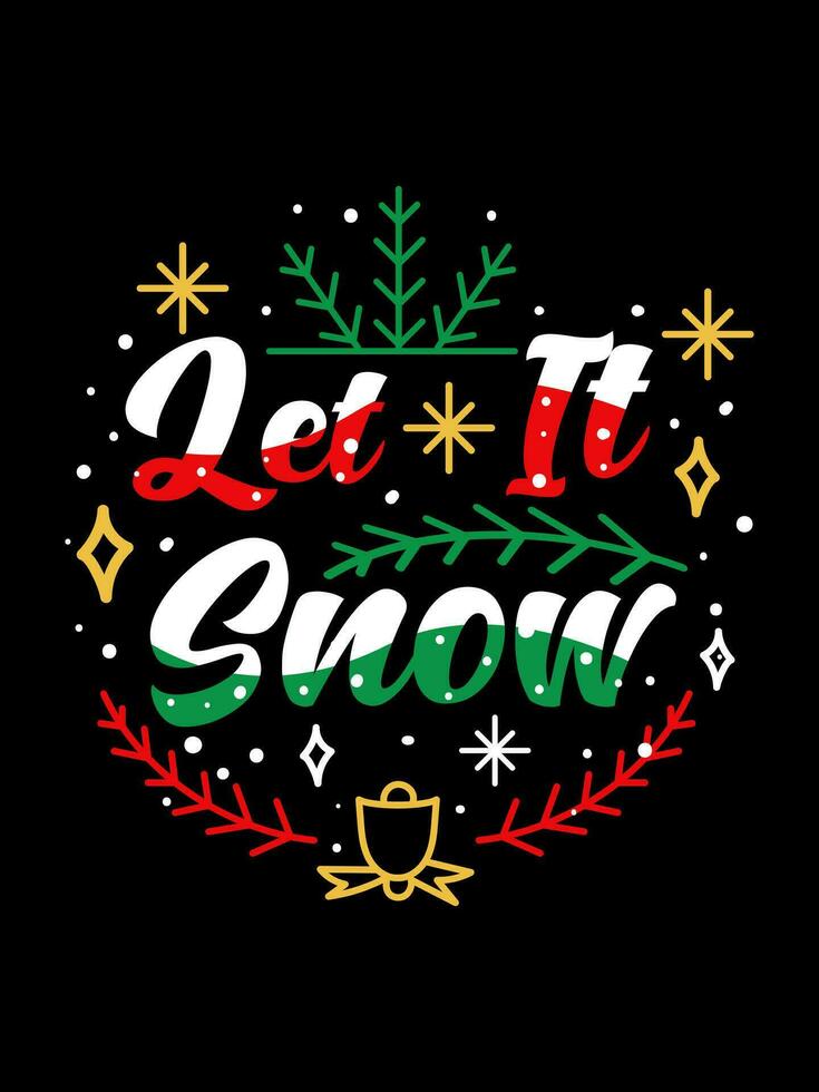 LET IT SNOW Christmas typography t-shirt design vector