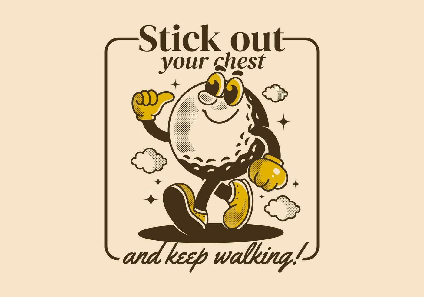 Stick out your chest and keep walking. Mascot character design of walking golf ball vector