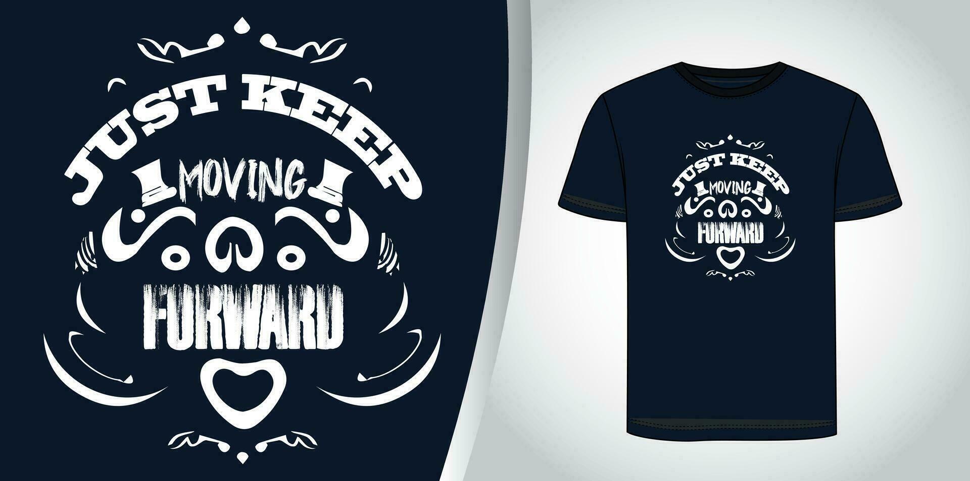 just keep moving forward motivational typography tshirt design graphic. vector