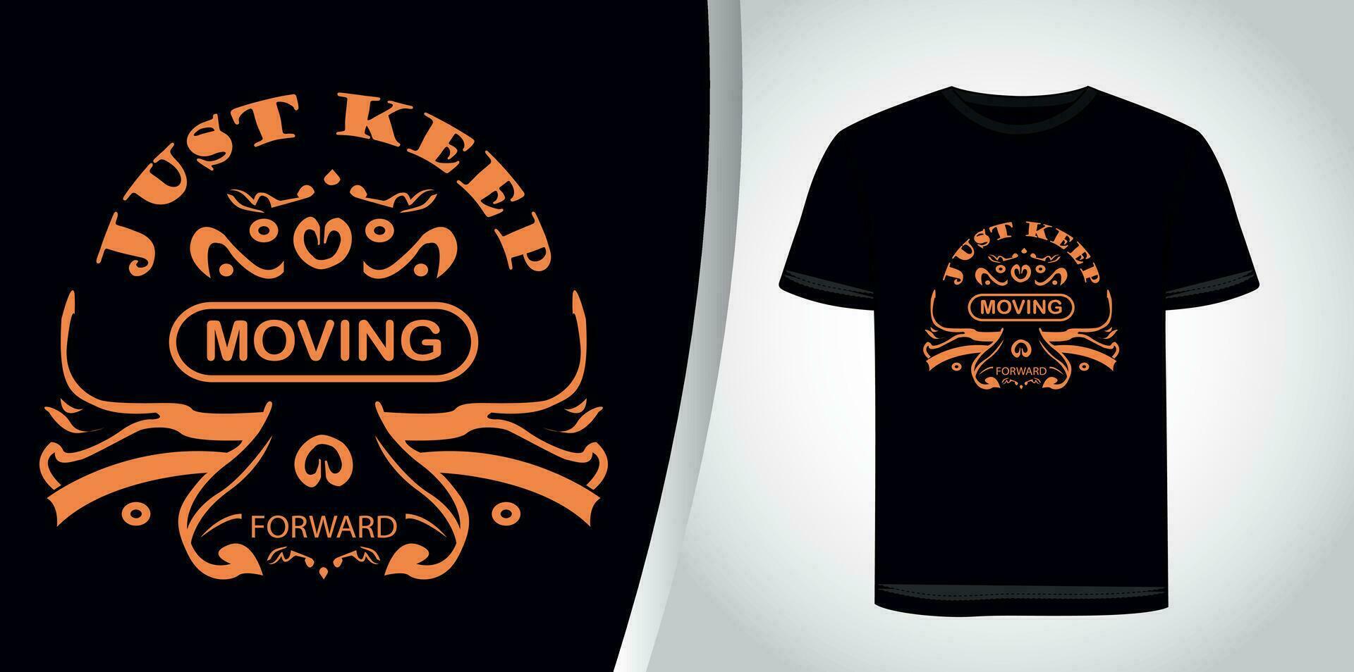 just keep moving forward motivational typography tshirt design graphic. vector
