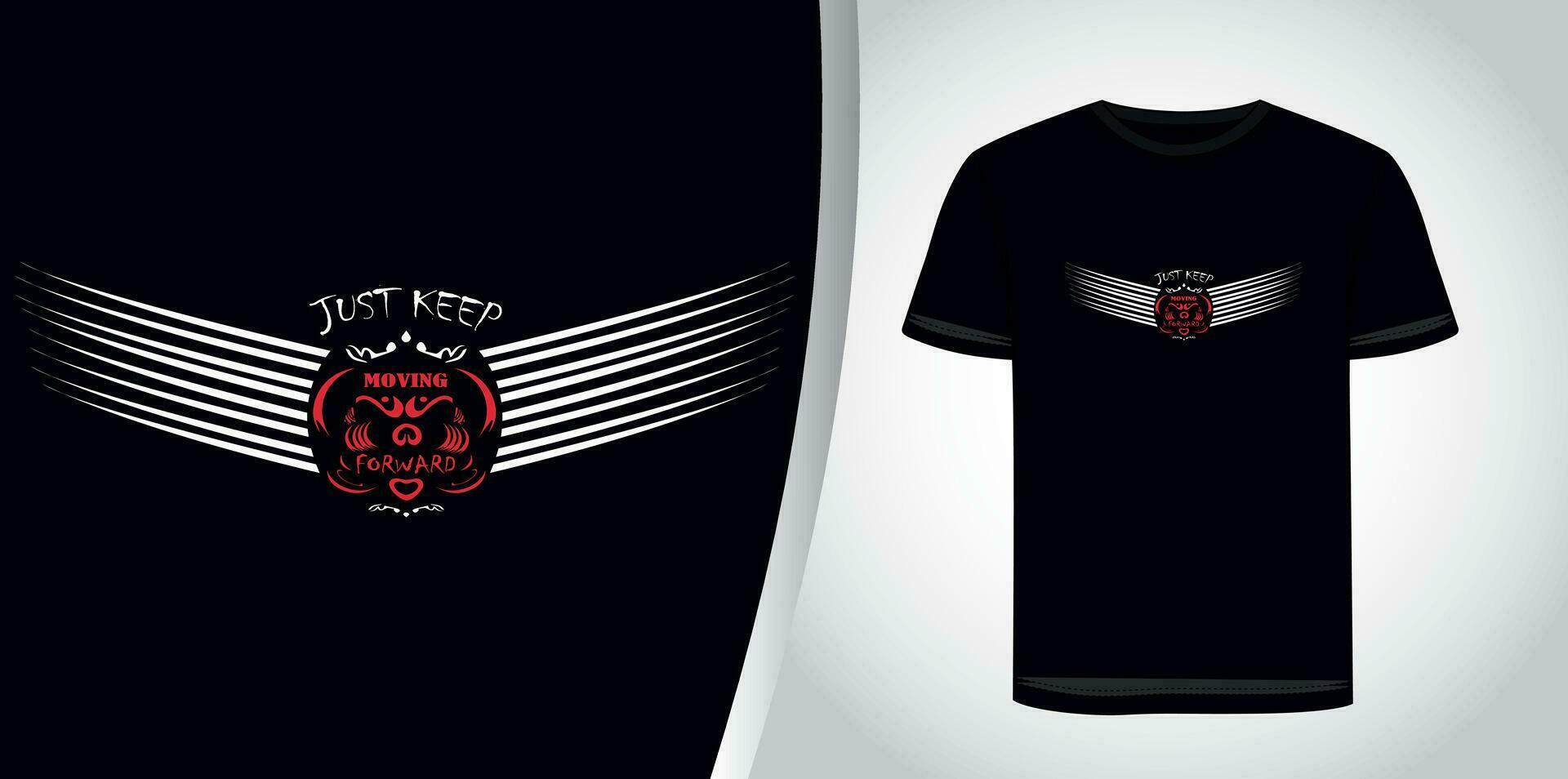 just keep moving forward motivational typography tshirt design graphic. vector