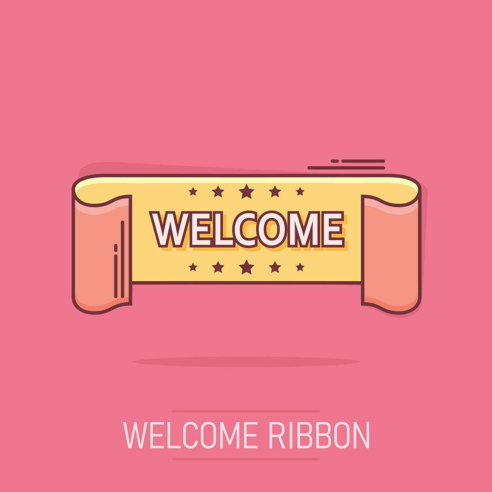 Vector cartoon welcome ribbon icon in comic style. Hello sticker label sign illustration pictogram. Welcome tag business splash effect concept.