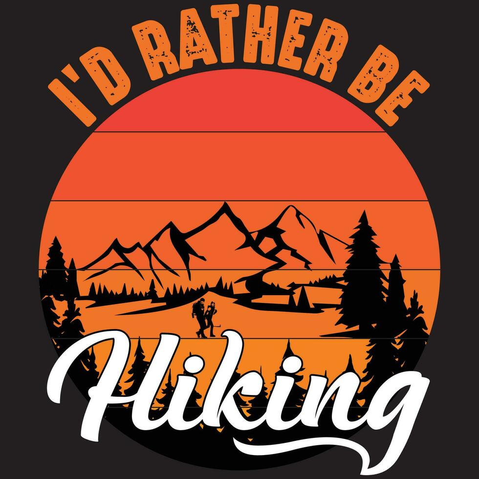 Best Hiking t shirt vector-I'd rather be Hiking vector