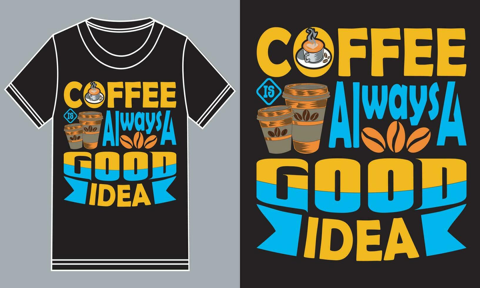 Coffee is always a good idea vector