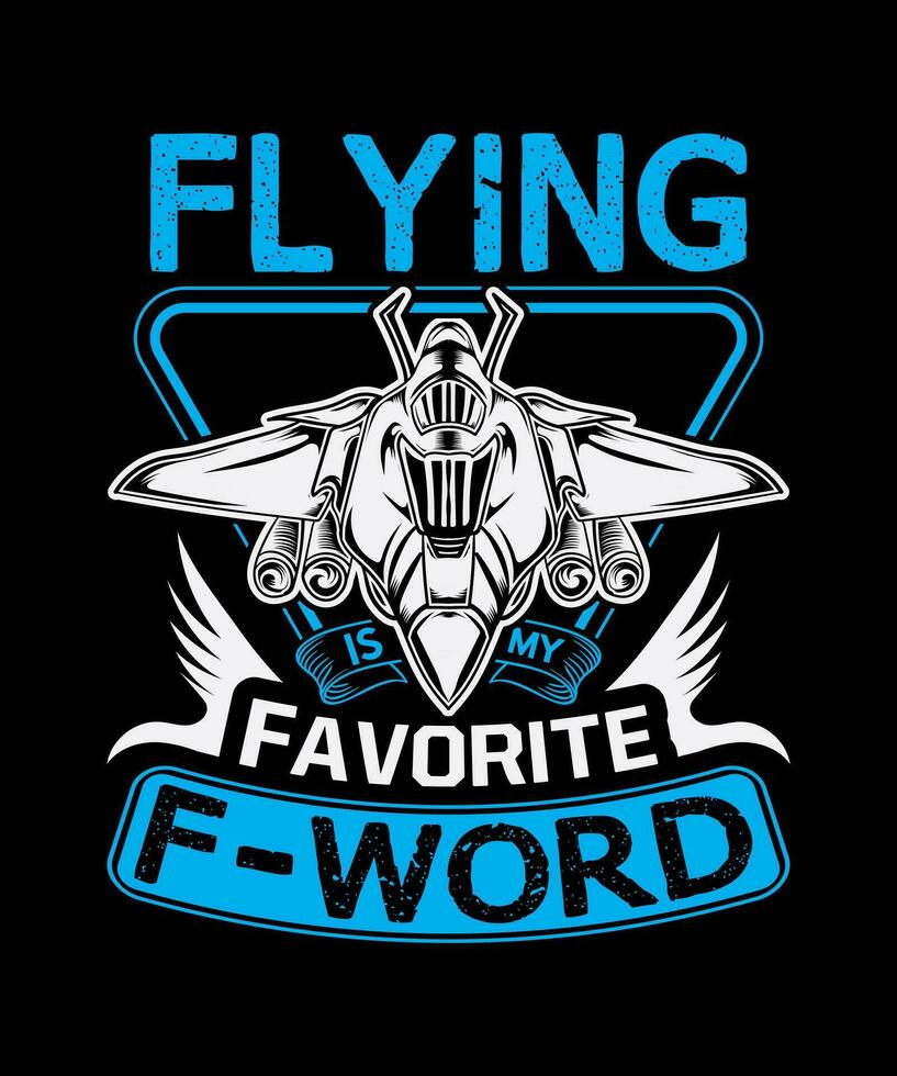 Flying is My Favorite F-word Pilot  T-Shirt design. vector