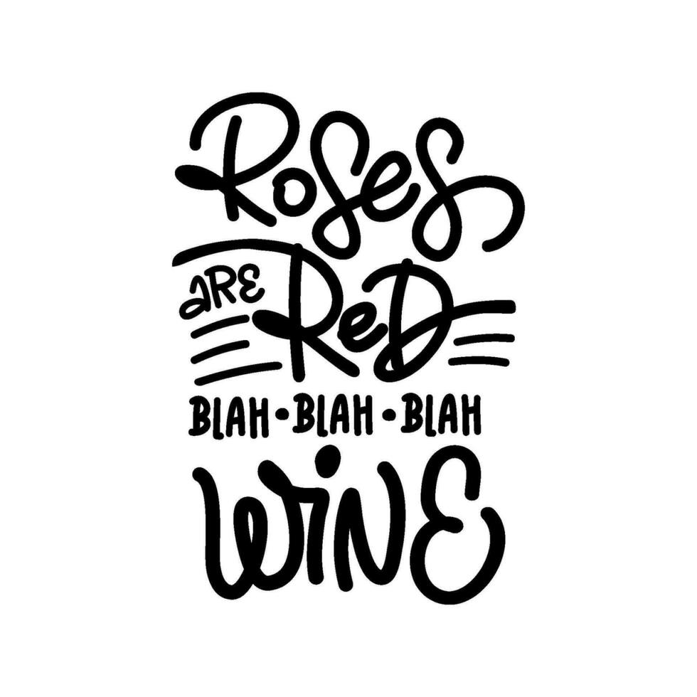 Hand-drawn lettering. ROSES ARE RED BLASH WINE - inscription for prints and posters, menu design, invitation and greeting cards vector