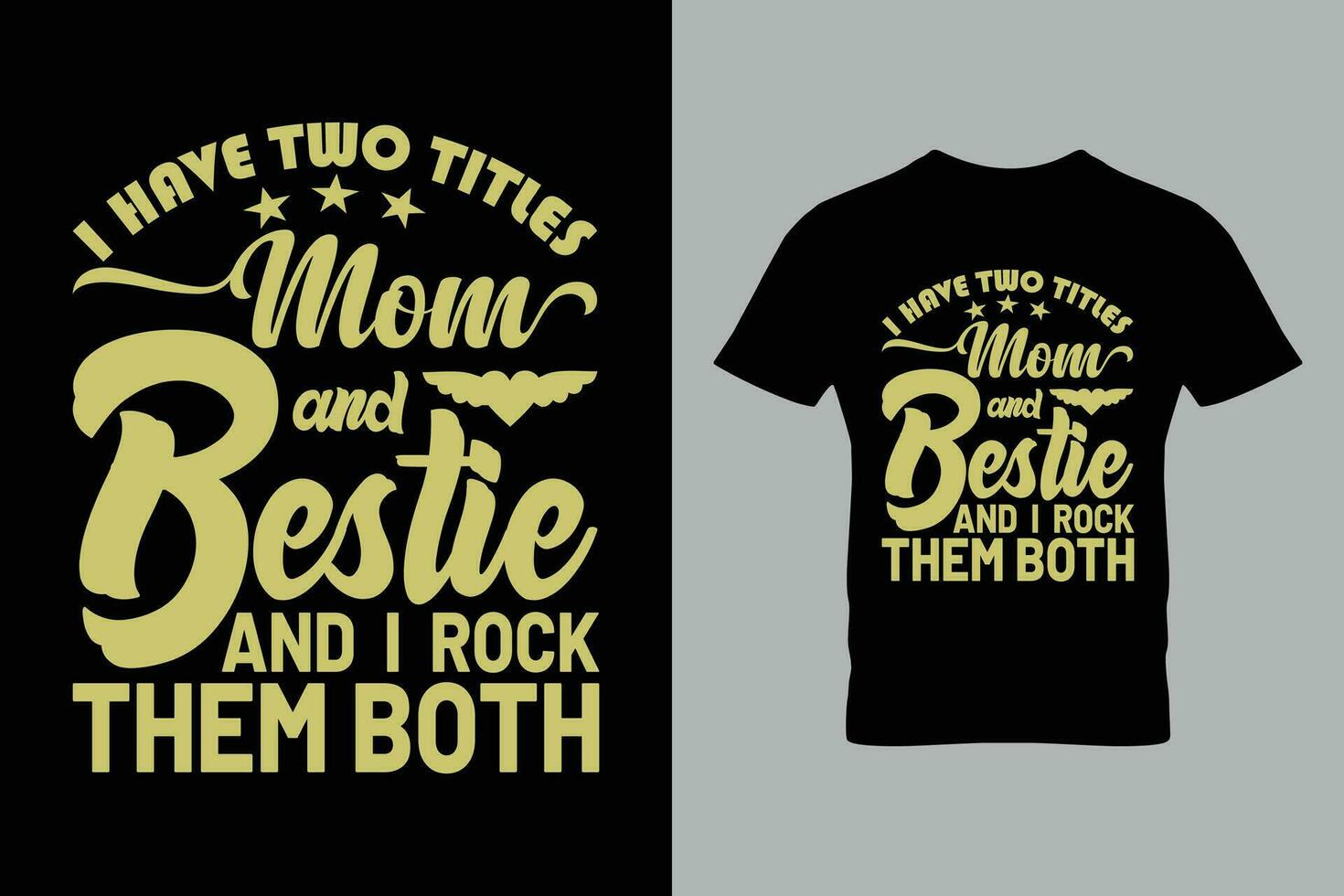 I have two titles mom and bestie and i rock them both typography vector for mother's day t-shirt.