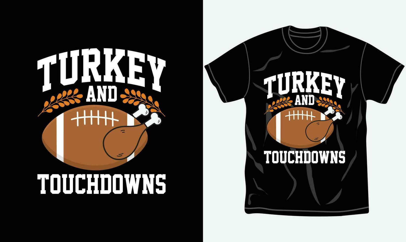 Turkey and touchdowns, Thanksgiving t-shirt design, family matching shirt, graphic tshirt, typography tees, printable vector