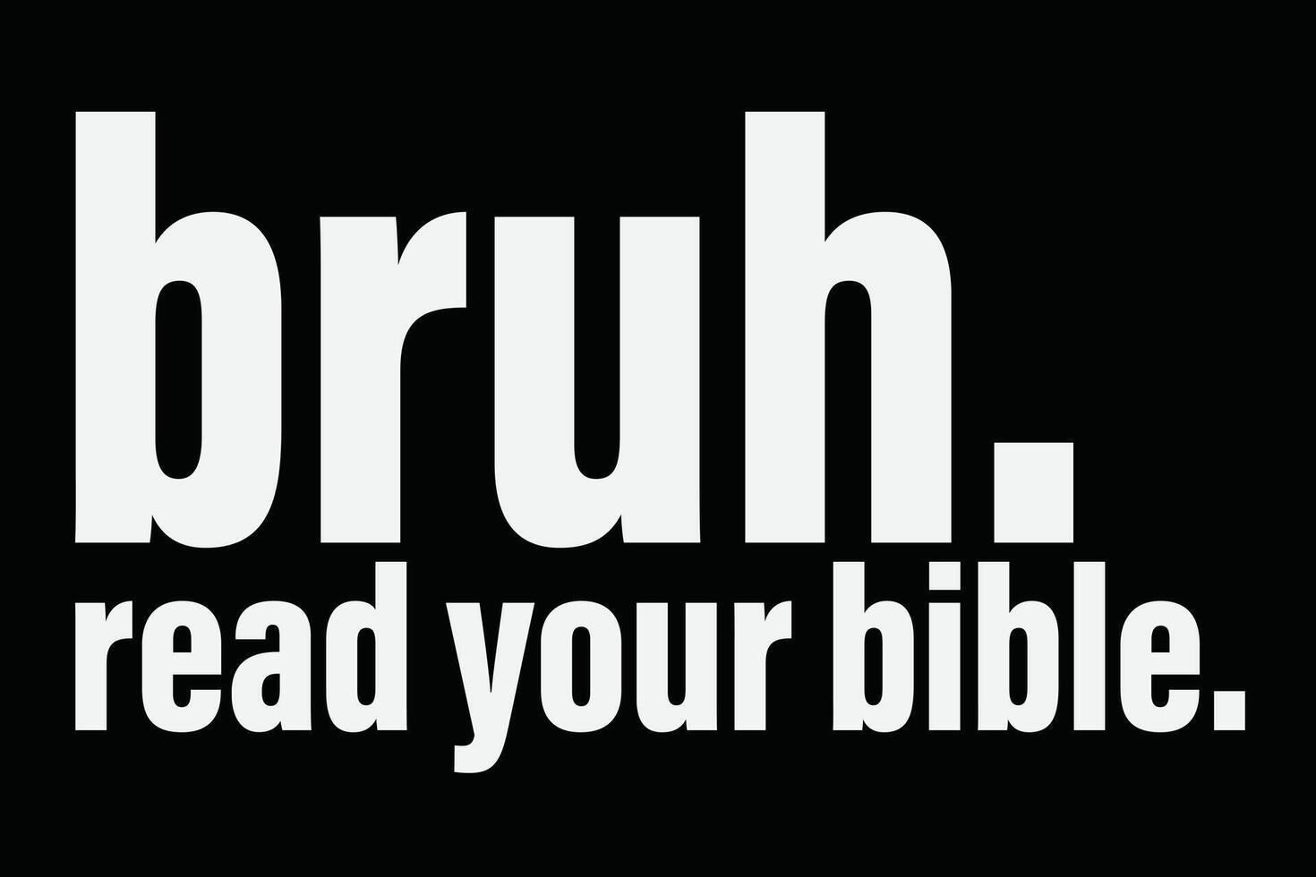 Bruh Meme Read Your Bible God Funny Modern Christian Church T-Shirt Design vector