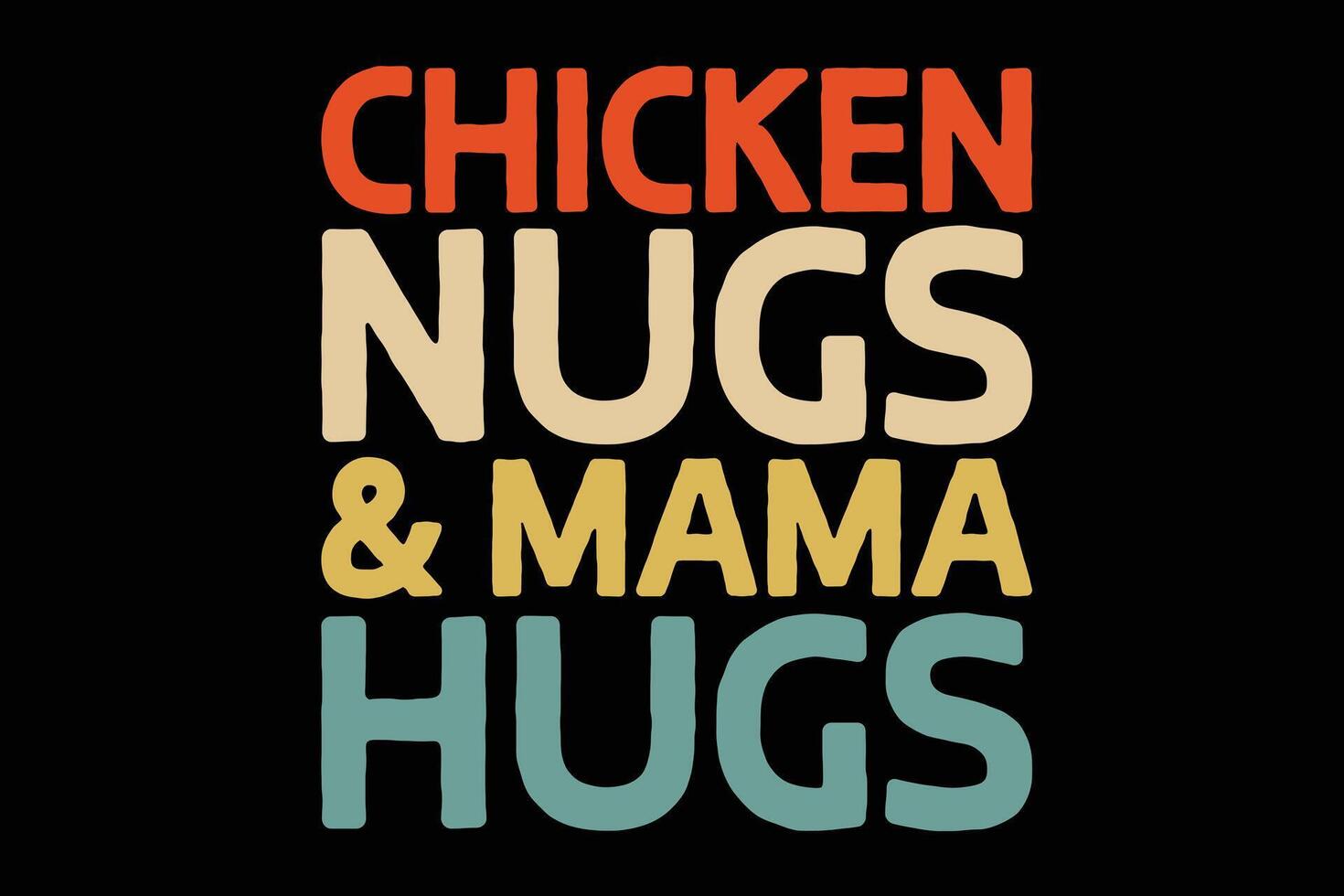 Chicken nugs and mama hugs funny nuggets foodies lovers T-Shirt design vector