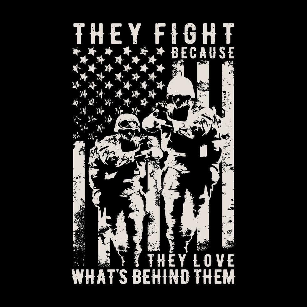 Veteran T shirt Design Illustration, They fight because they love what's behind them vector