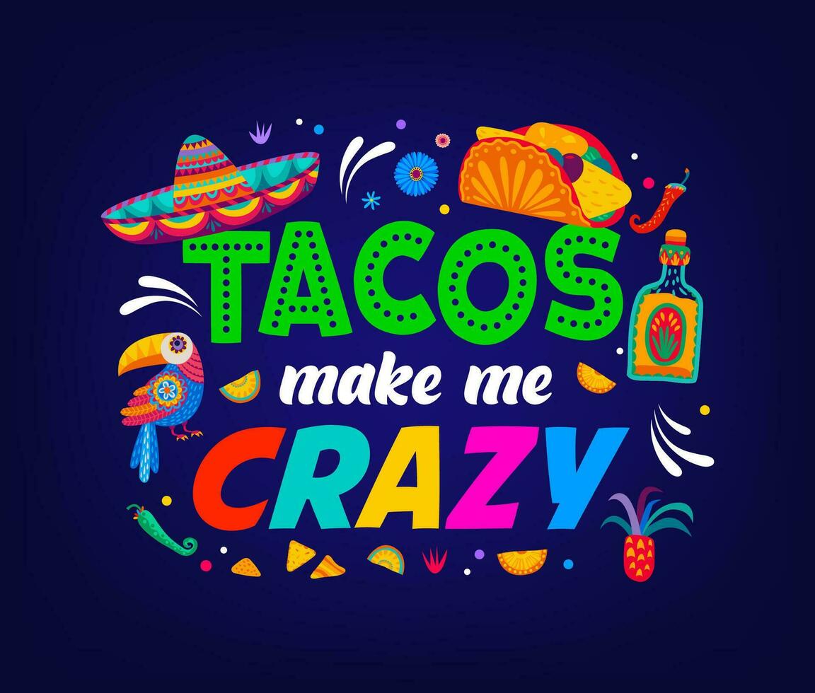 Mexican quote tacos make me crazy print or sticker vector
