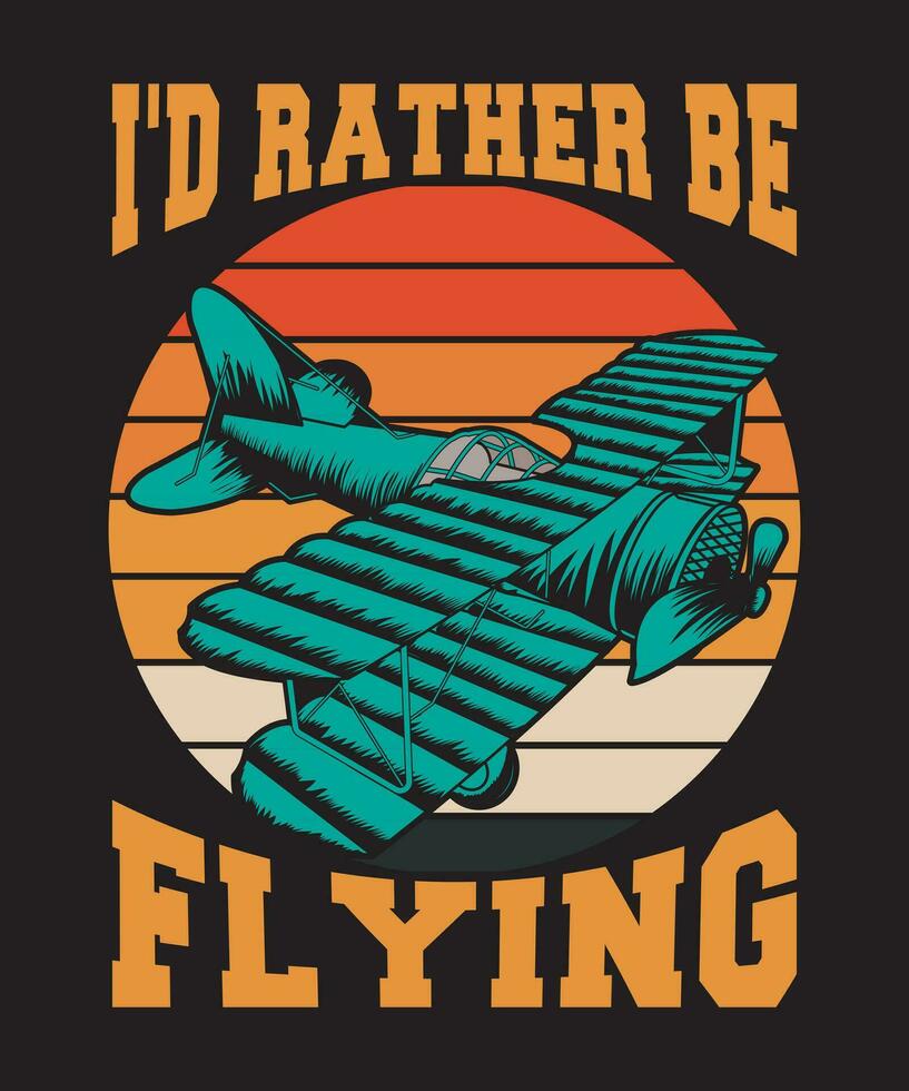 Id Rather Be Flying T-shirt Design Vector Design Tshirt Design Airplanes Vector Design