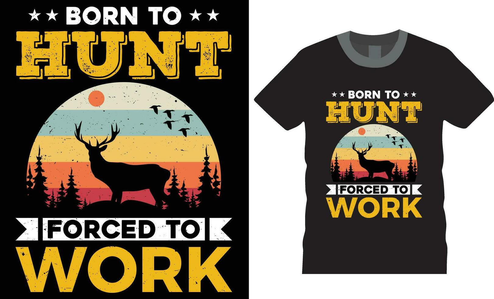 Born to hunt forced to work ..Hunting typography design. Hunting T-Shirt. vector