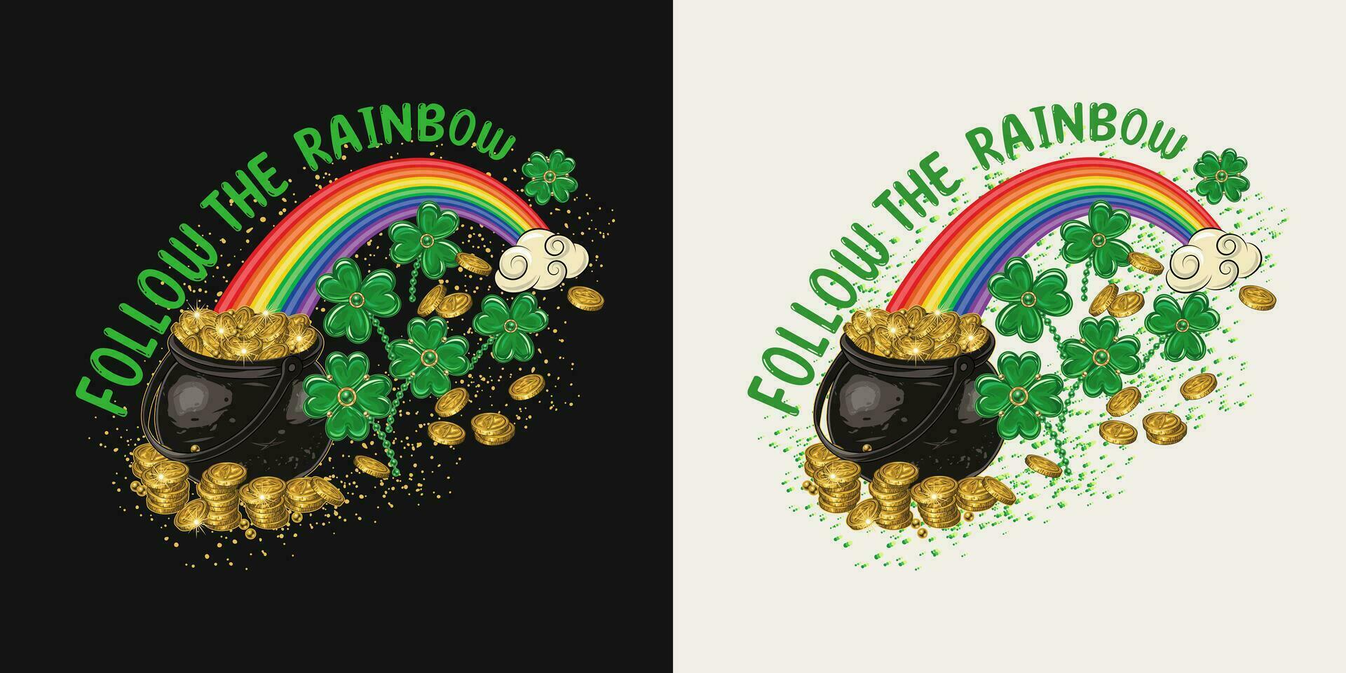 St Patricks Day label with rainbow arc, pot full of gold treasures, clover, scattered coins, text Follow the rainbow. For prints, clothing, t shirt, holiday design vector