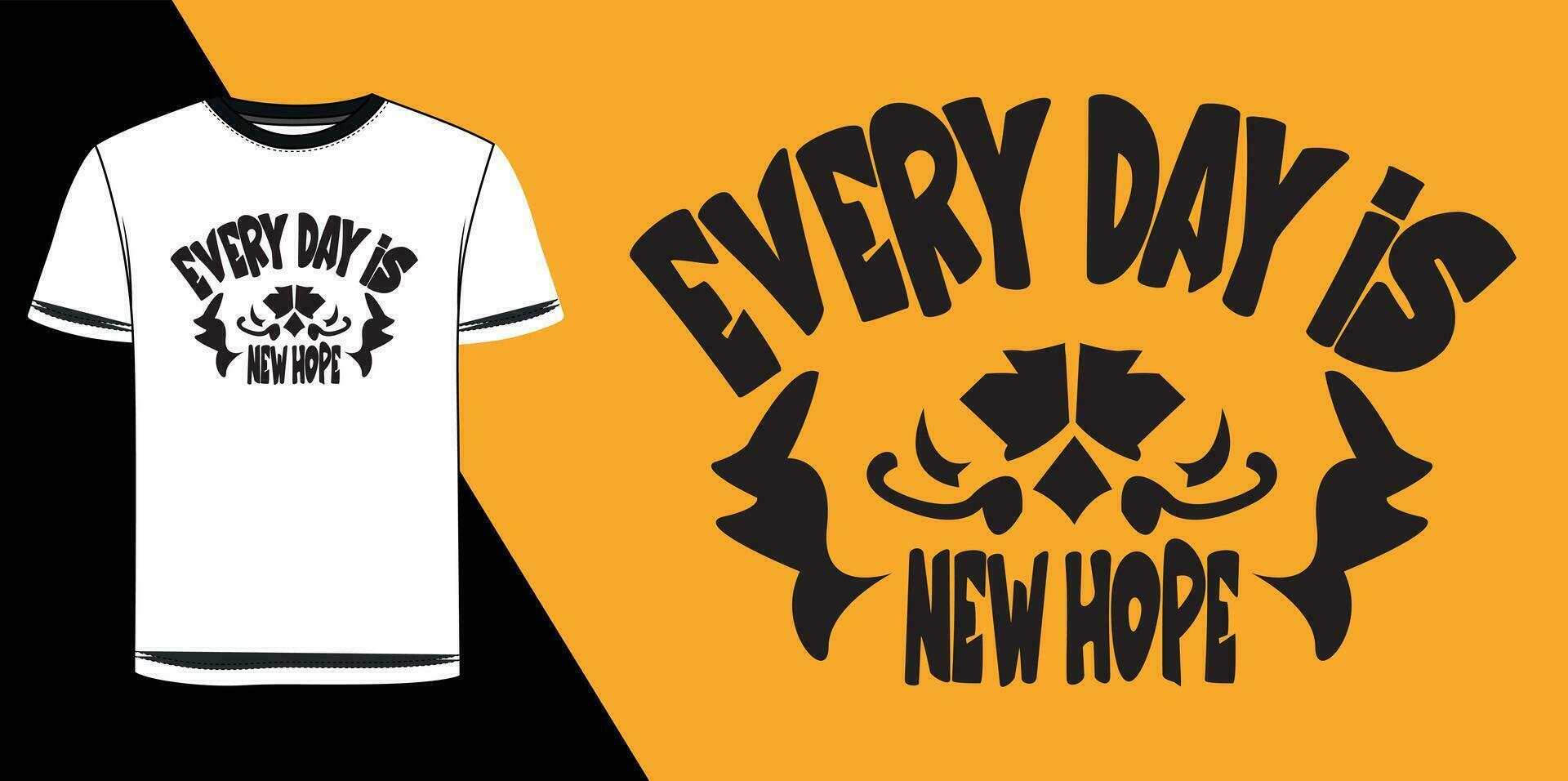 Every day is new hope motivational typography t shirt design vector