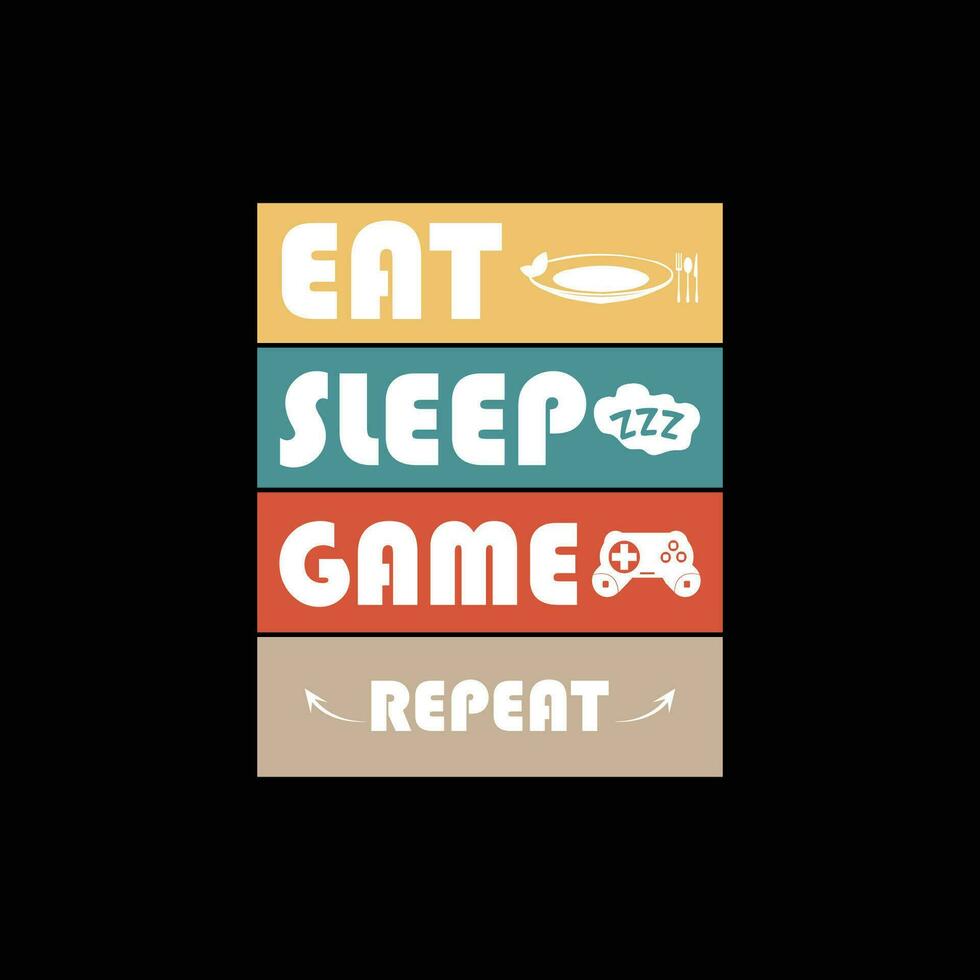 Eat sleep game repeat funny text vector for t-shirt design.