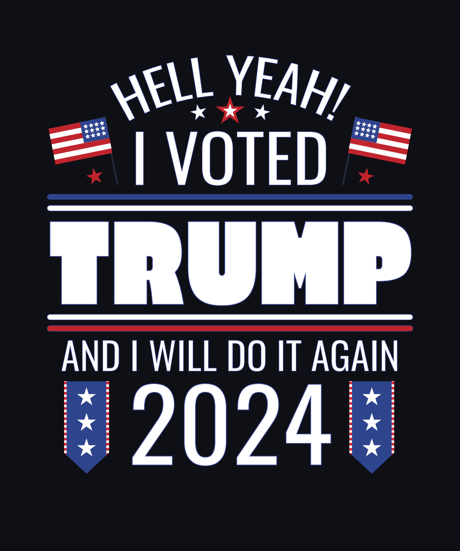 Trump 2024 Hell Yeh I Voted Trump and I Will do it Again 2024 35592040