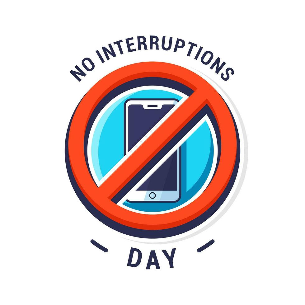 No Interruptions Day design isolated on a white background vector