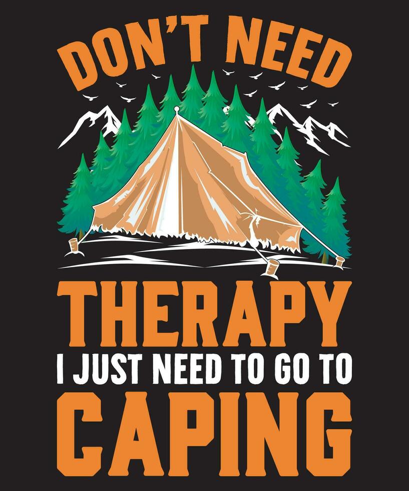 Don't need Therapy, I just need to go to camping, Hiking, Camping, Mountain,, Therapy T-shirt Design vector