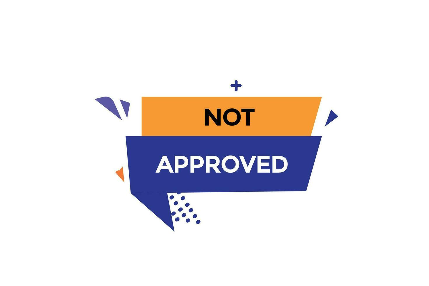 new website, click button,not approved, level, sign, speech, bubble  banner, vector