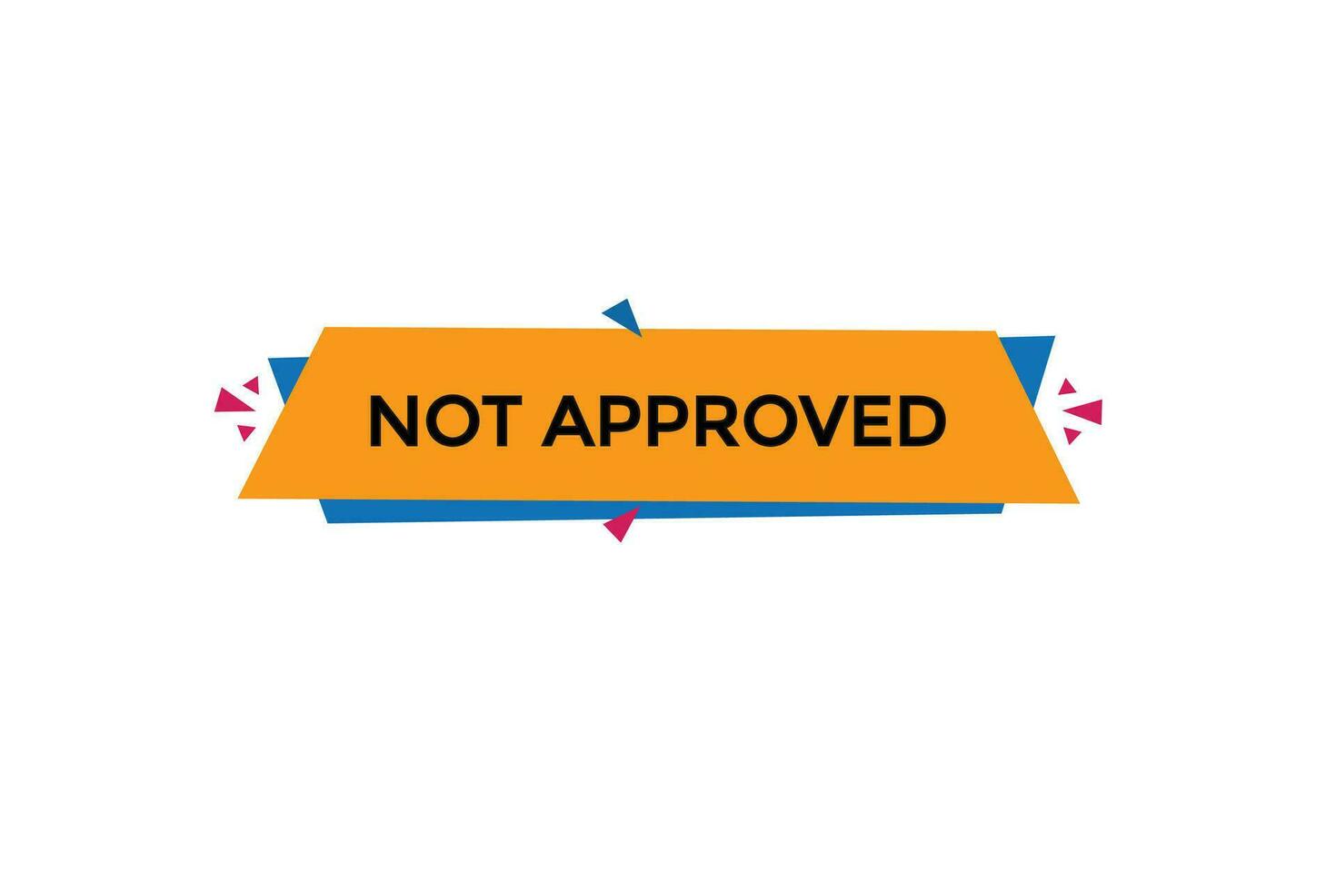 new website, click button,not approved, level, sign, speech, bubble  banner, vector