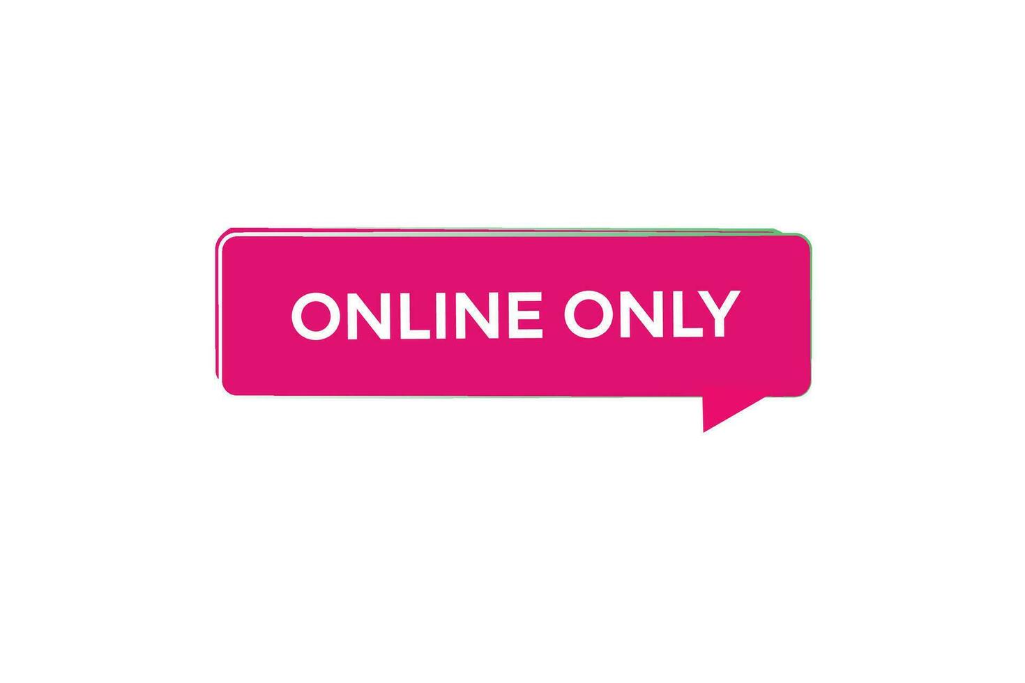 new website, click button,online only, level, sign, speech, bubble  banner, vector