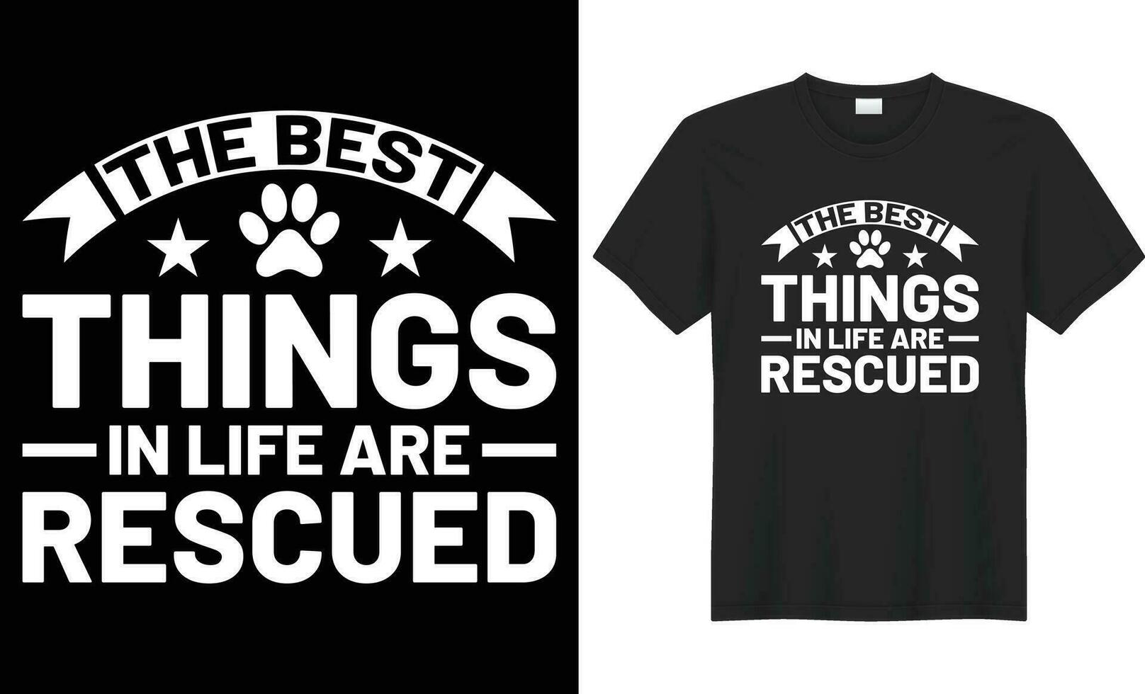 The best things in life are rescued typography vector t-shirt design. Perfect for print items and bag, poster, sticker, template, banner. Handwritten vector illustration. Isolated on black background.