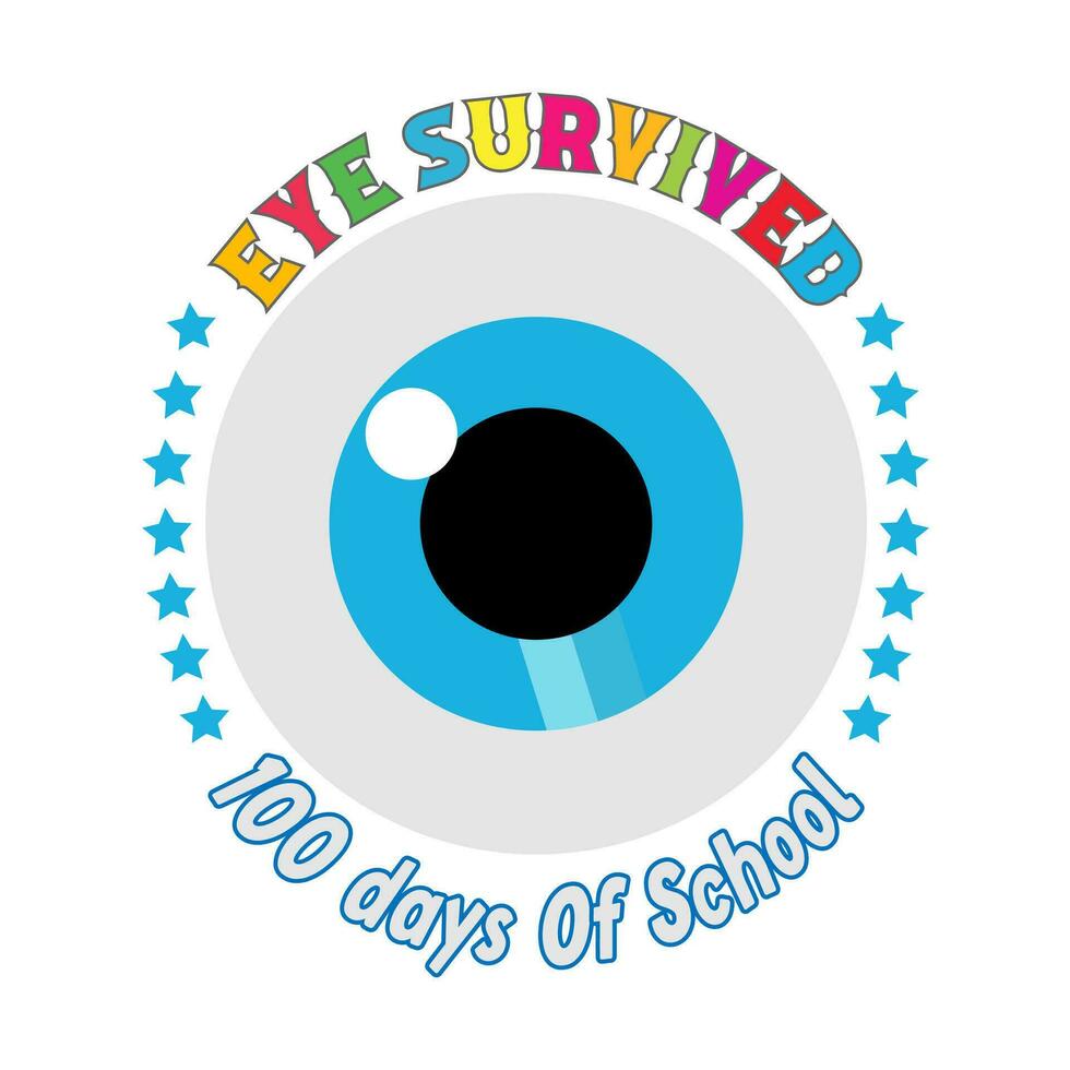 100 Days T Shirt, Eye Survived 100 Days Of School vector