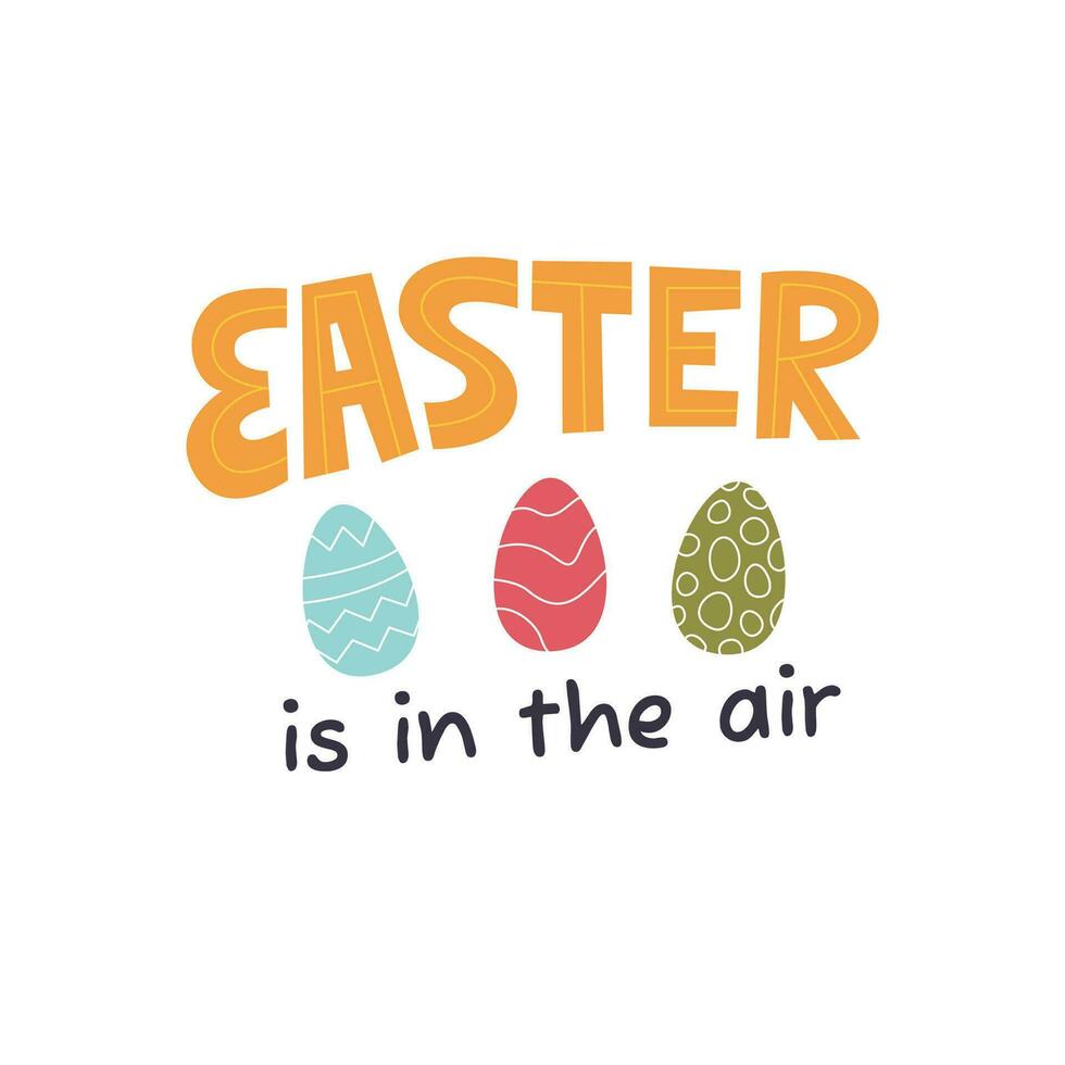 Easter is in the air. Egg hunt childish game print concept design. Pretty handwritten lettering with eggs. Religious celebration invitation card. Seasonal holiday hand drawn flat vector illustration