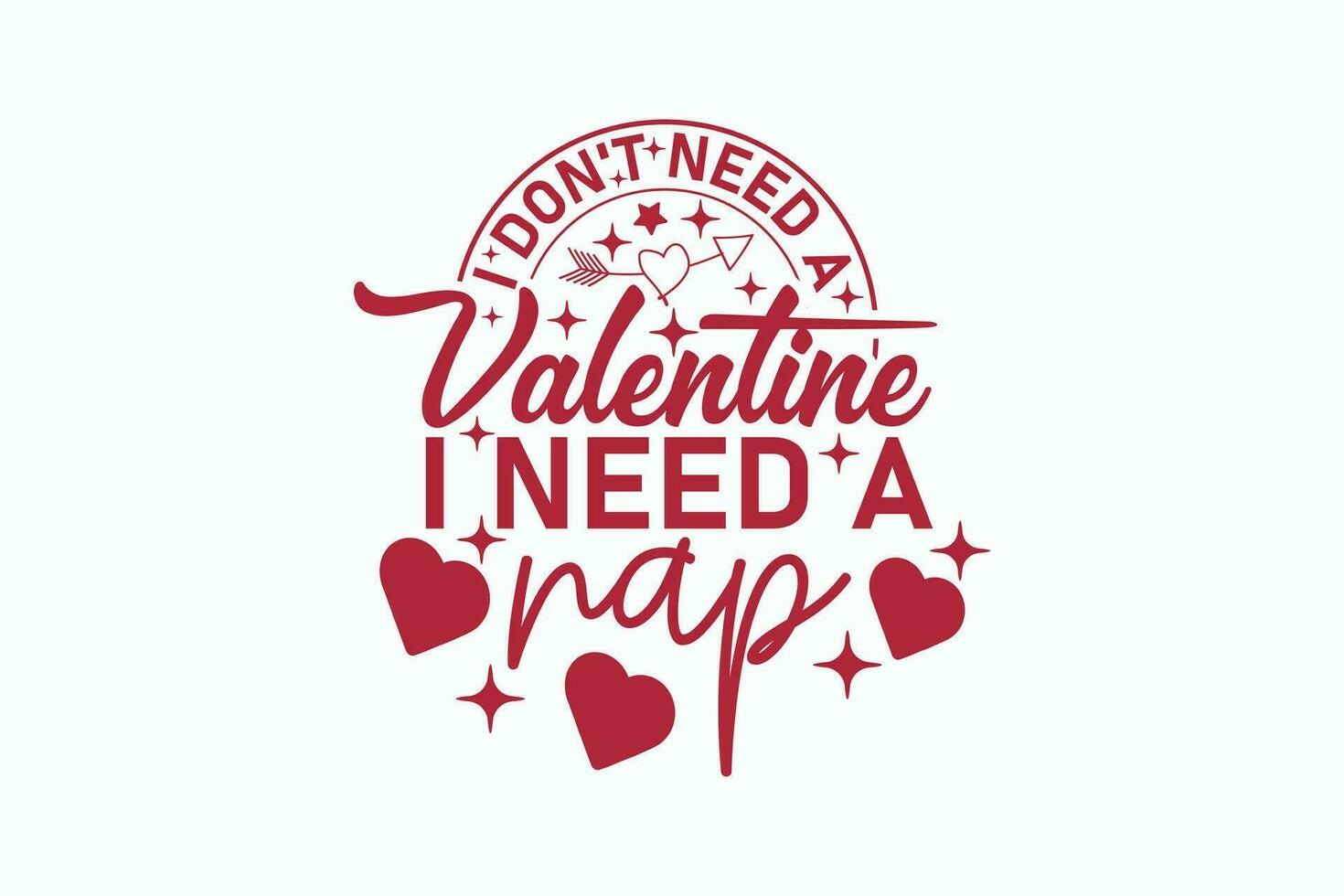 I Need a Nap EPS, Funny Valentine EPS T-shirt Design. Valentine's day typography t-shirt design Template. valentine's day mug EPS, Retro valentine's day EPS t-shirt vector