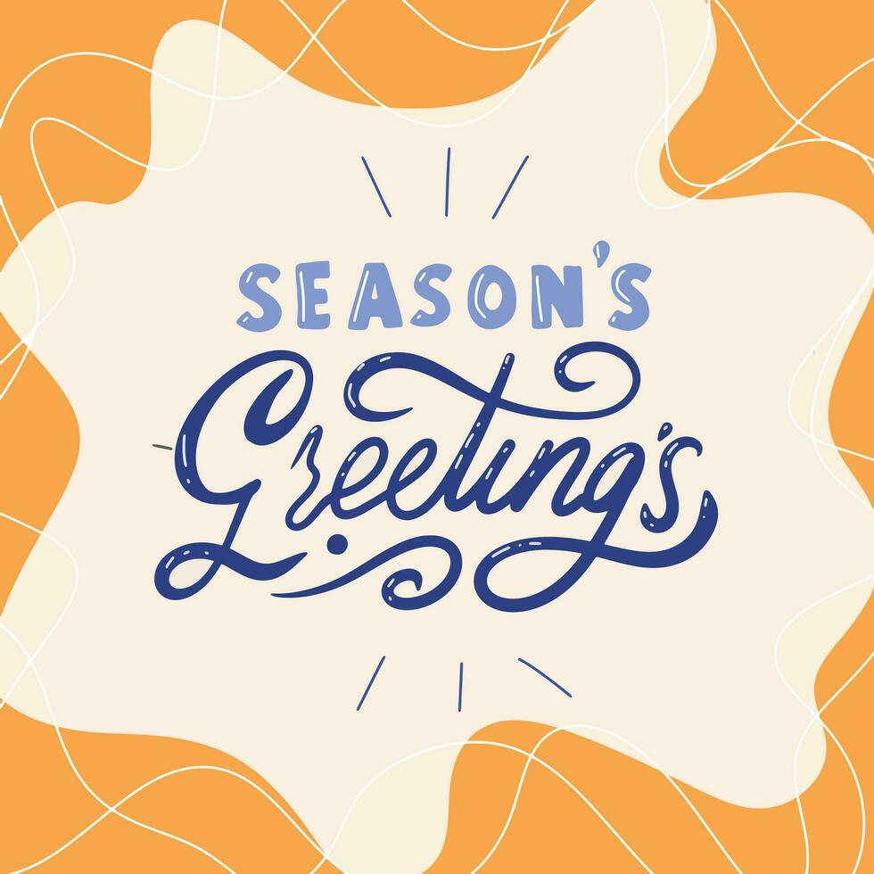 Seasons Greetings Calligraphy. Greeting Card Typography Hand Drawn Lettering. vector