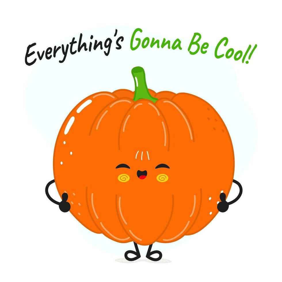Pumpkin character. Everything is gonna be cool card. Vector hand drawn cartoon kawaii character illustration icon. Isolated on white background Pumpkin character concept