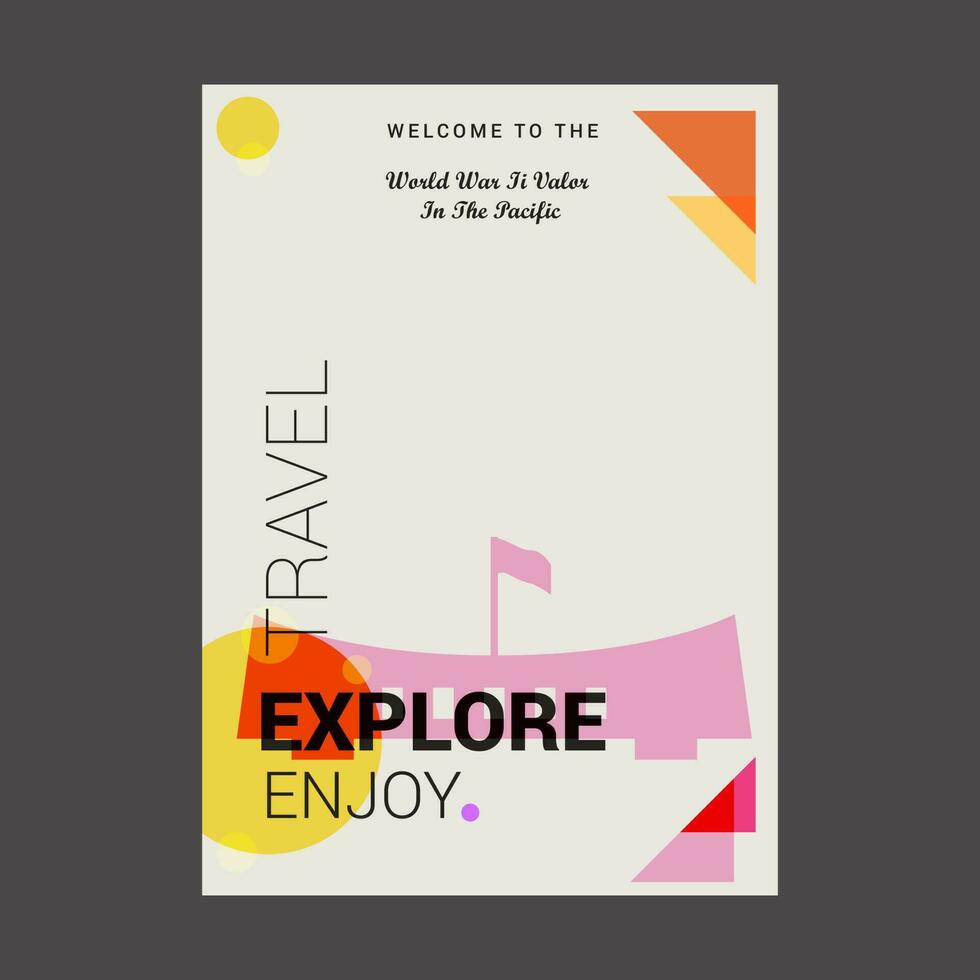 Welcome to The World War Li Valor in the Pacific Alaska California Hawaii USA Explore Travel Enjoy Poster Template vector