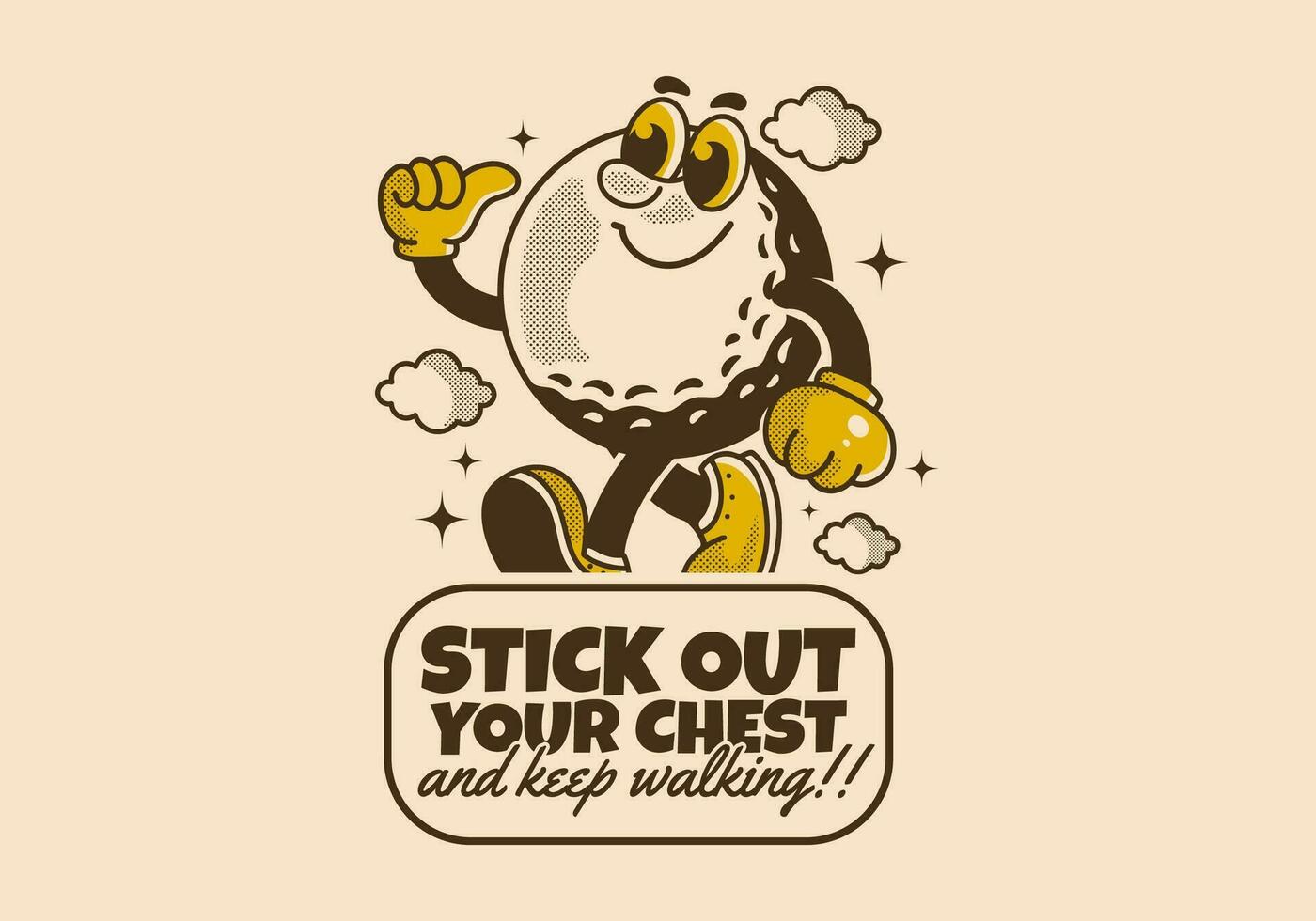Stick out your chest and keep walking. Mascot character design of walking golf ball vector