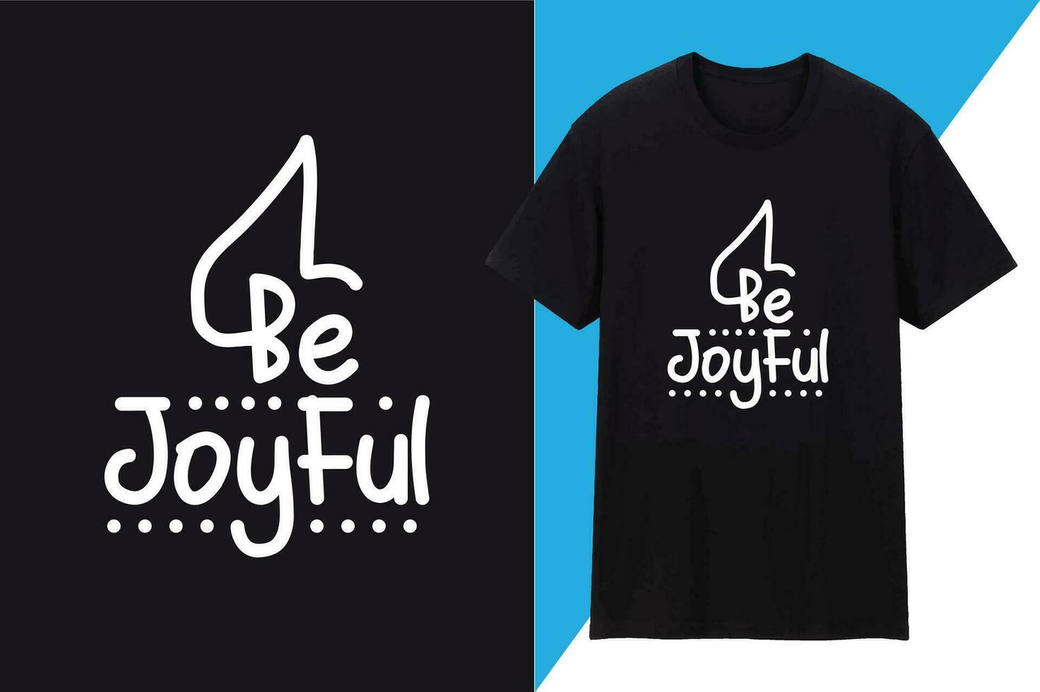 Be Joyful T shirt Design vector