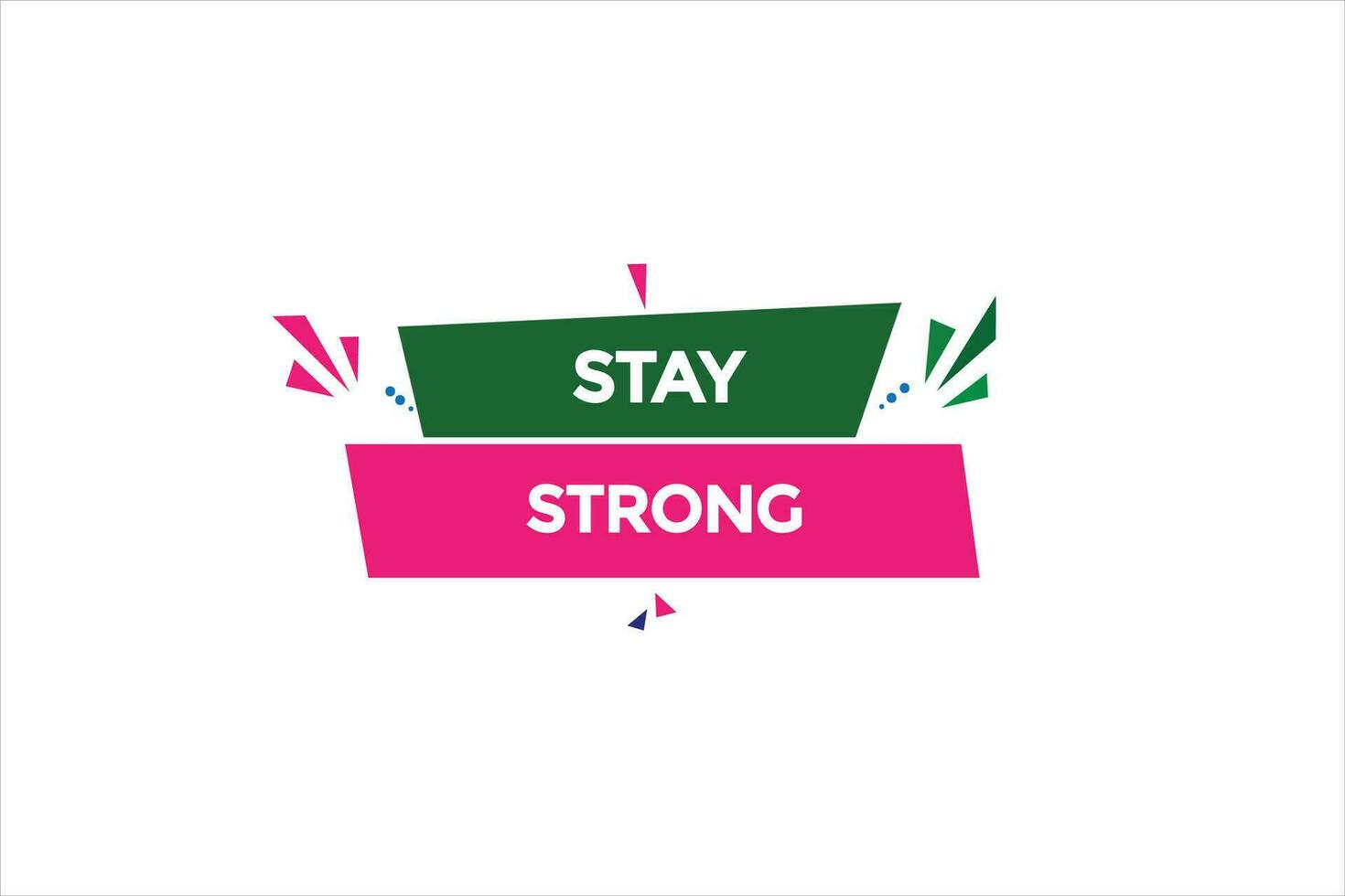 new website, click button stay strong, level, sign, speech, bubble  banner, vector