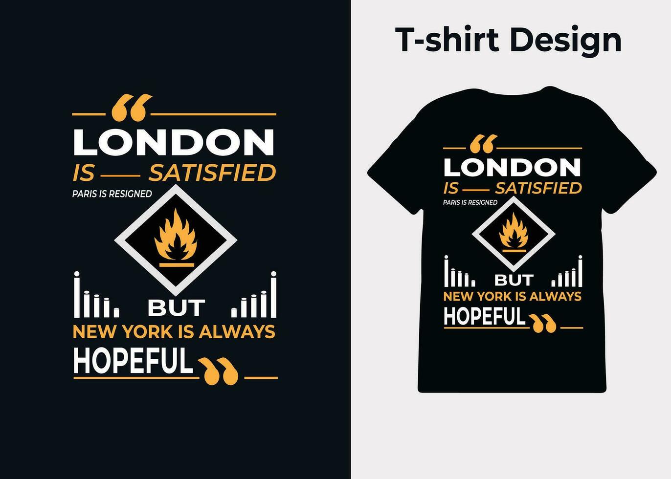 T-shirt design, London is satisfied, Paris is resigned, but New York is always hopeful, typography, print, vector illustration design