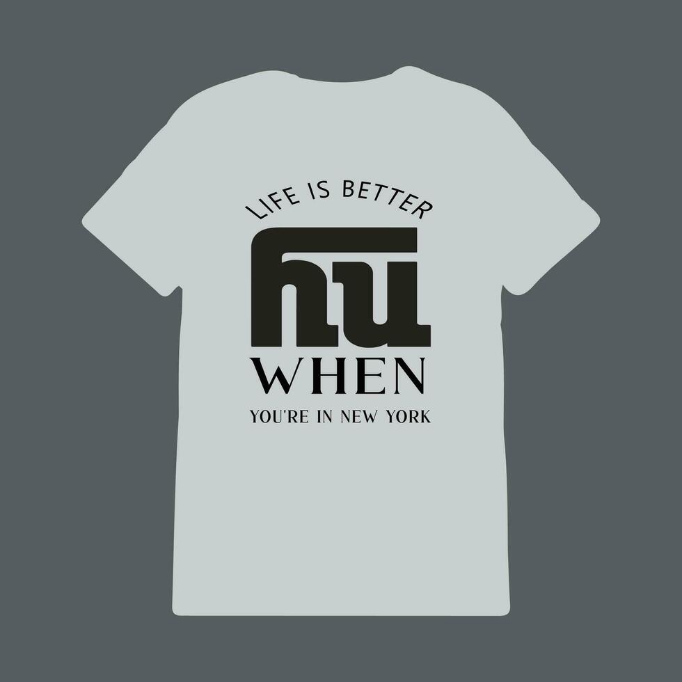 Life is better when you're in New York, New York t-shirt design, Slogan t-shirt print design vector