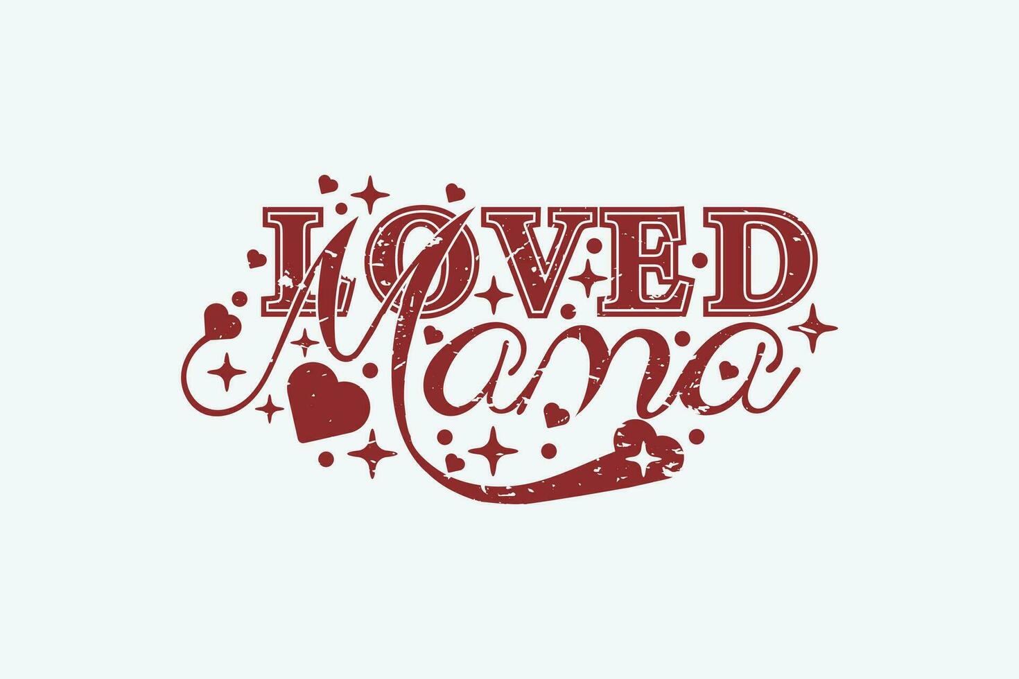 Loved Mama Valentine Day EPS, Loved Mama T-shirt Design. valentine's day mug EPS, Retro valentine's day EPS vector