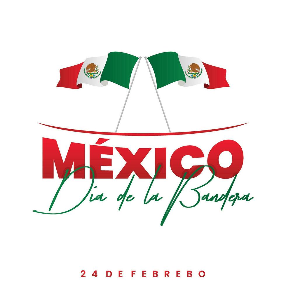 Mexico Dia de la Bandera for Mexican Flag Day with two flag vector