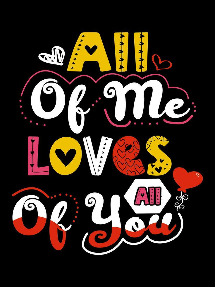 ALL OF ME LOVES ALL OF YOU Valentine's Day Lettering T-shirt  Typography vector