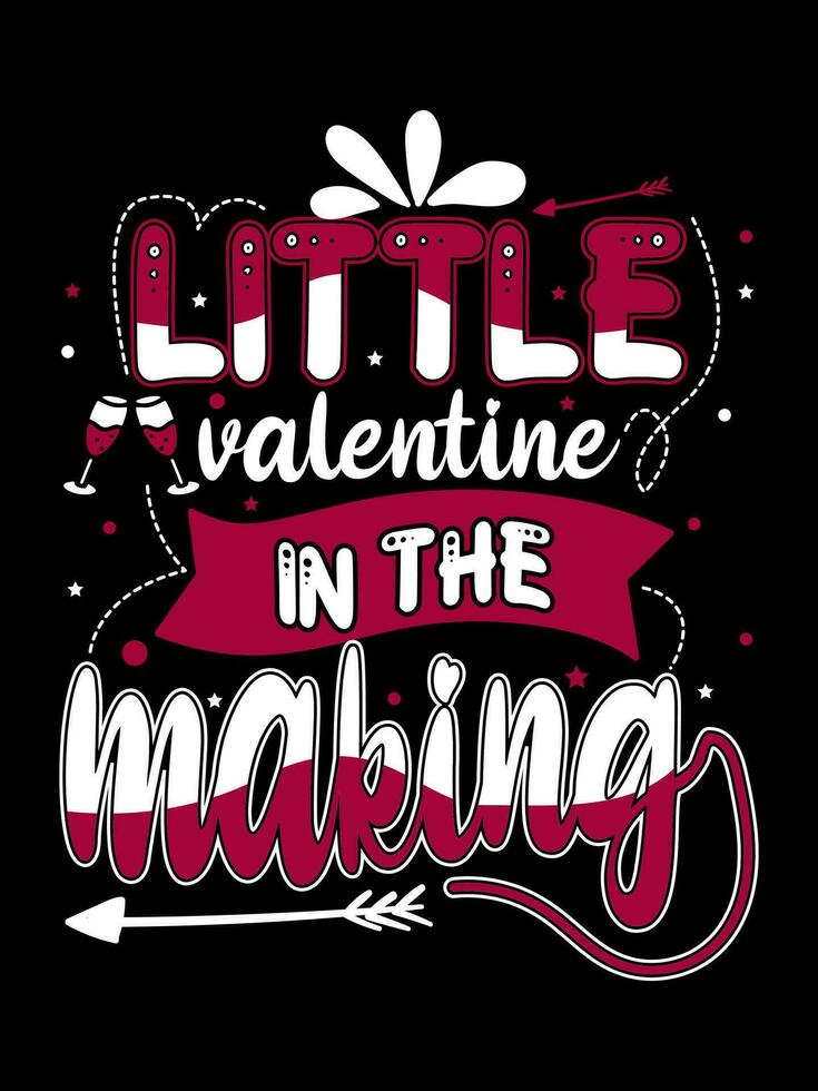 LITTLE VALENTINE IN THE MAKING Valentine's Day Lettering T-shirt Typography vector