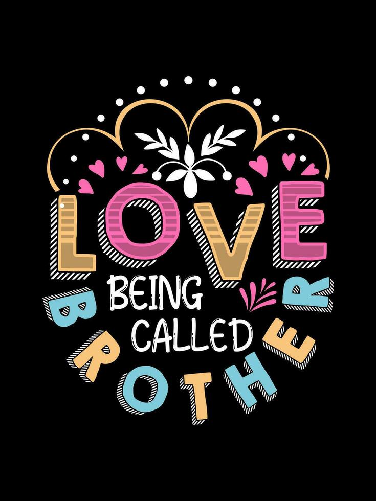 LOVE BEING CALLED BROTHER Valentine's Day Lettering T-shirt Typography vector