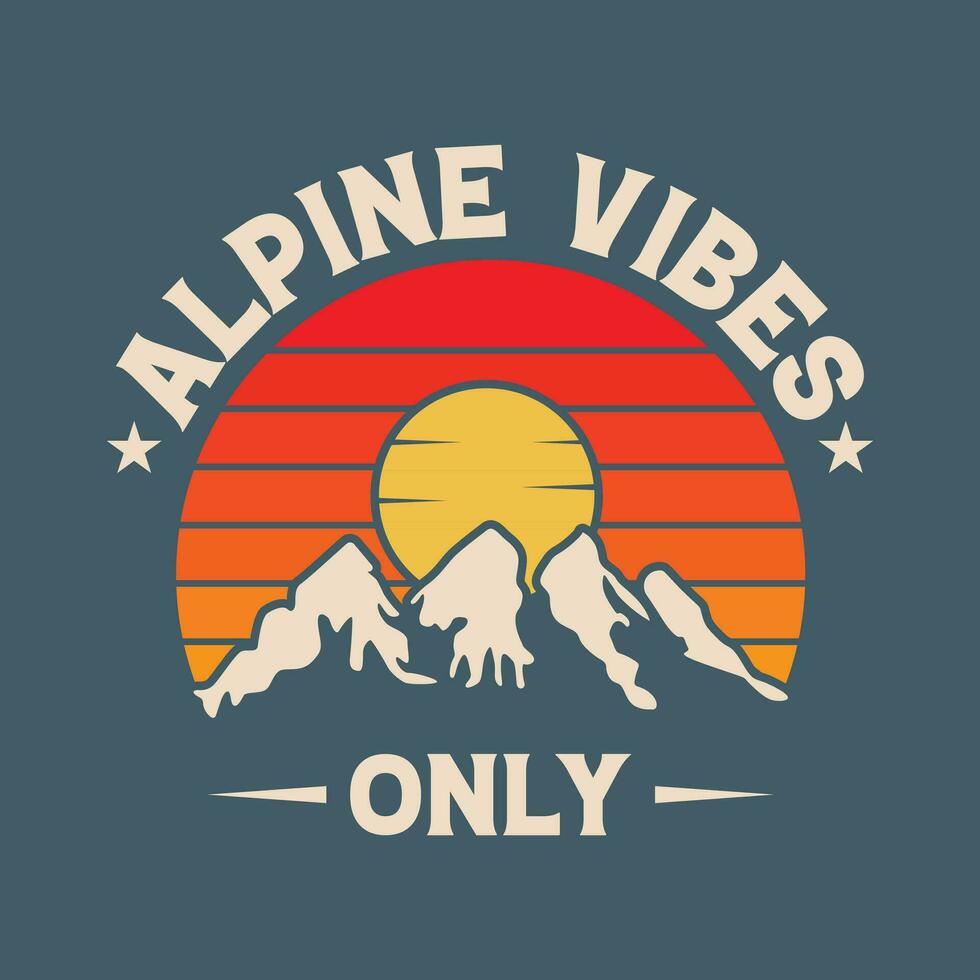 alpine vibes only mountain adventure t-shirt design vector