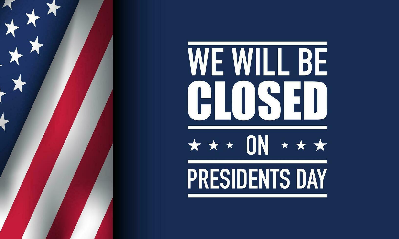 We will be Closed on Presidents Day Vector Illustration.