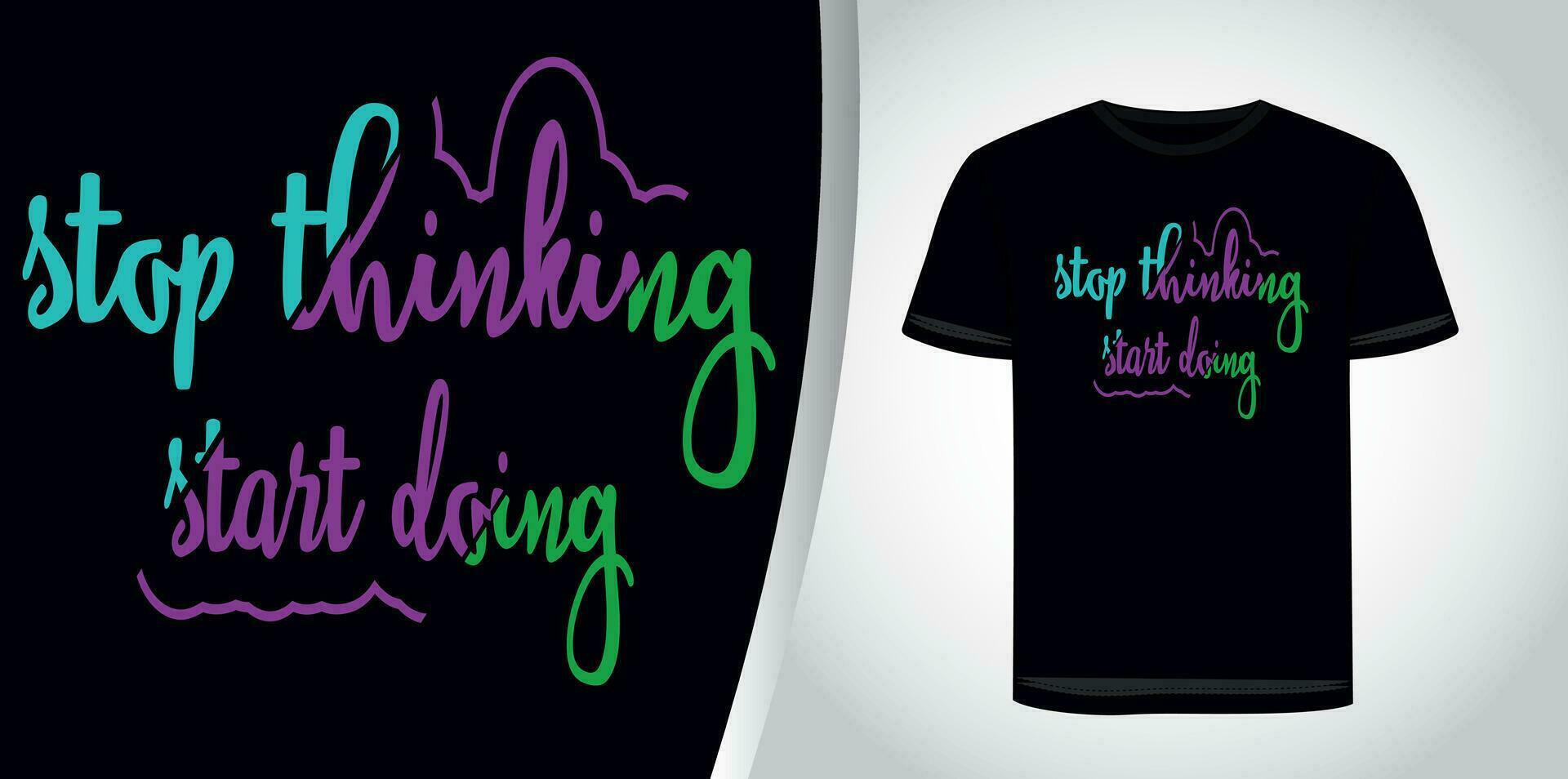 Stop thinking start doing lettering motivational typography t shirt design, vector