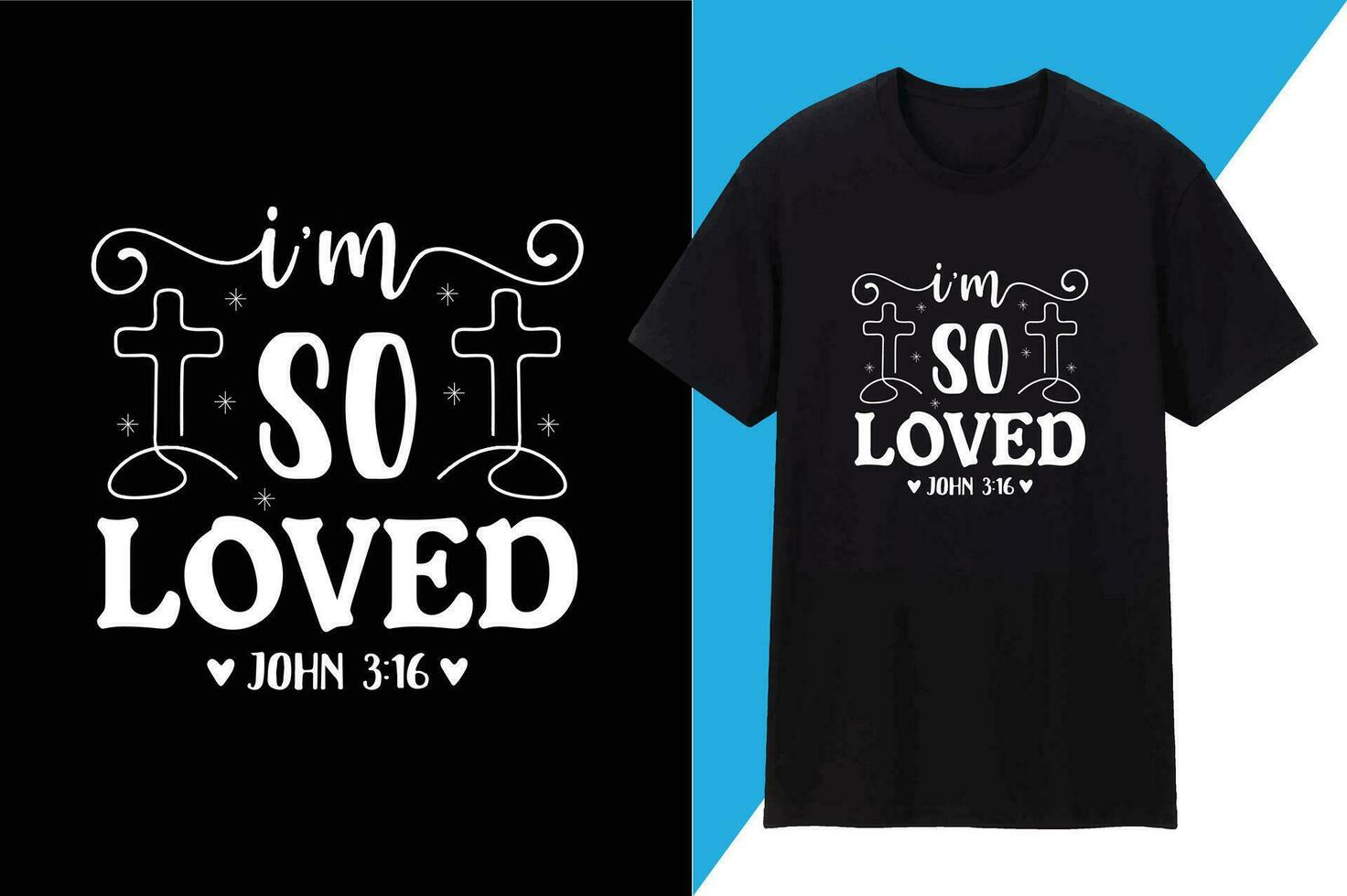 I am so loved. John 3.16 T shirt Design vector