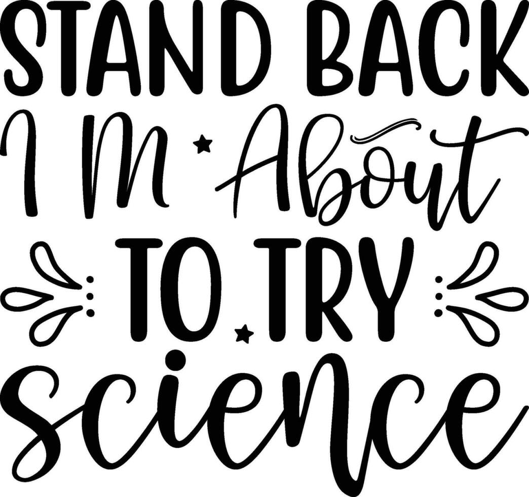 Stand Back I M About to Try Science ,Unique Designs vector