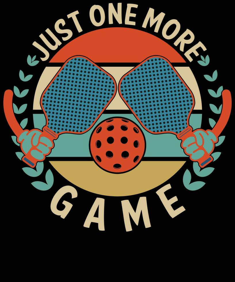 Just one more game pickleball t shirt design vector